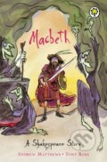 Kniha: A Shakespeare Story: Macbeth (Andrew Matthews). Orchard, 2003