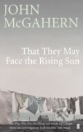 Kniha: That They May Face the Rising Sun (John McGahern). Faber and Faber, 2009