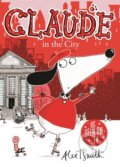 Kniha: Claude In The City 1 (Alex T. Smith). Hodder Children's Books, 2011