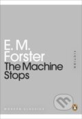 Kniha: The Machine Stops (E M Forster). Penguin Classics, 2011