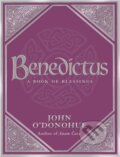 Kniha: Benedictus A Book Of Blessings (John a Ph.D. O'Donohue). Bantam Press, 2007