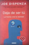 Kniha: Deja De Ser Tu (Joe Dispenza). Urano, 2023