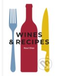 Kniha: Wines & Recipes (Raul Diaz). , 2020