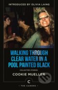 Kniha: Walking Through Clear Water In a Pool Painted Black (Cookie Mueller). Canongate Books, 2022