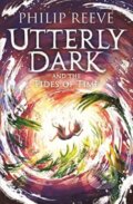 Kniha: Utterly Dark and the Tides of Time (Philip Reeve)