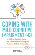 Kniha: Coping with Mild Cognitive Impairment (MCI) (Mary Jordan)