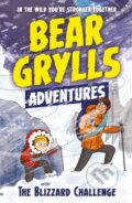 Kniha: A Bear Grylls Adventure 1: The Blizzard Challenge (Bear Grylls). , 2017