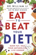 Kniha: Eat to Beat Your Diet (Dr William Li). Vermilion, 2023