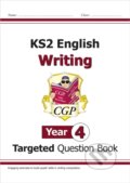 Kniha: KS2 English Year 4 Writing Targeted Question Book (CGP Books). Coordination Group Publications Ltd (CGP), 2018