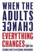 Kniha: When the Adults Change, Everything Changes (Paul Dix). , 2017