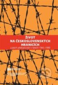 Kniha: Život na československých hranicích (Kateřina Lozoviuková). Ústav pro studium totalitních režimů, 2017