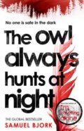 The Owl Always Hunts at Night - Samuel Bjork, Transworld, 2018