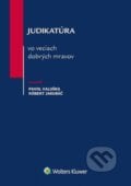 Judikatúra vo veciach dobrých mravov - Pavol Valuška, Róbert Jakubáč, Wolters Kluwer, 2017
