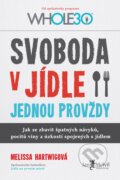 Kniha: Svoboda v jídle jednou provždy (Melissa Hartwig), 2017 Kniha: Svoboda v jídle jednou provždy (Melissa Hartwig), 2017