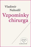 Vzpomínky chirurga - Vladimír Nahodil, Karolinum, 2017