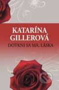 Dotkni sa ma, láska - Katarína Gillerová, Slovenský spisovateľ, 2017