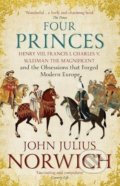 Four Princes - John Julius Norwich, Hodder and Stoughton, 2017