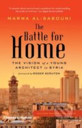 The Battle for Home - Marwa al-Sabouni, Roger Scruton, Thames & Hudson, 2017