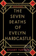 The Seven Deaths of Evelyn Hardcastle - Stuart Turton, 2018