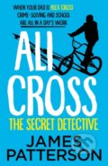 Kniha: Ali Cross: The Secret Detective (Patterson James). Arrow Books, 2023