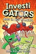 Kniha: InvestiGators: Ants in Our P.A.N.T.S. (John Patrick Green). Pan Macmillan, 2022