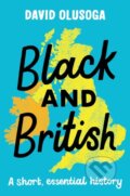 Kniha: Black and British: A short, essential history (David Olusoga). Pan Macmillan, 2020