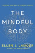 Kniha: The Mindful Body (Ellen J Langer). Robinson, 2023