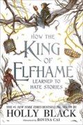 Kniha: How the King of Elfhame Learned to Hate Stories (The Folk of the Air series) (Holly Black)