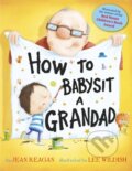 Kniha: How to Babysit a Grandad (Jean Reagan). Hodder Children's Books, 2013