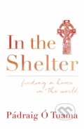 Kniha: In the Shelter (Padraig O Tuama). Hodder Faith, 2016