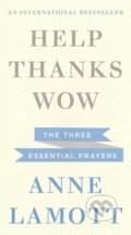 Kniha: Help, Thanks, Wow (Anne Lamott). Hodder Faith, 2015