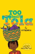 Kniha: Too Small Tola (Atinuke). Walker books, 2020