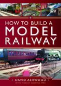 Kniha: How to Build a Model Railway (David Ashwood)