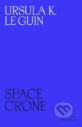 Kniha: Space Crone (Ursula K. Le Guin). , 2023