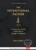 Kniha: The Intentional Father – A Practical Guide to Raise Sons of Courage and Character (David Kinnaman a Jon Tyson). Baker Books, 2021