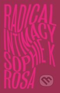 Kniha: Radical Intimacy (Sophie K Rosa). Pluto Press, 2023