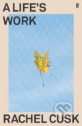 Kniha: A Life's Work (Rachel Cusk). Faber and Faber, 2019