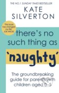 Kniha: There's No Such Thing As 'Naughty' (Kate Silverton)