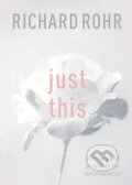 Kniha: Just This (Richard Rohr). SPCK Publishing, 2018