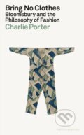 Kniha: Bring No Clothes (Charlie Porter). Particular Books, 2023