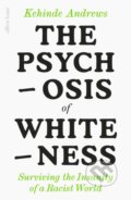 Kniha: The Psychosis of Whiteness (Kehinde Andrews). Allen Lane, 2023