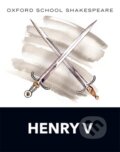 Kniha: Oxford School Shakespeare: Henry V (William Shakespeare). Oxford University Press, 2015