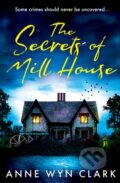 Kniha: The Secrets of Mill House (Anne Wyn Clark). Avon, 2023