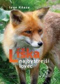 Kniha: Líška - najbystrejší lovec (Ivan Kňaze). Vydavateľstvo Matice slovenskej, 2024