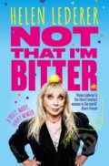Kniha: Not That I'm Bitter (Helen Lederer). Mirror Books, 2024