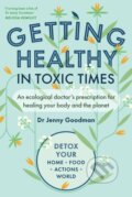 Kniha: Getting Healthy in Toxic Times (Jenny Goodman). Chelsea Green, 2024