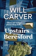Kniha: Upstairs at the Beresford (Will Carver). Orenda, 2023