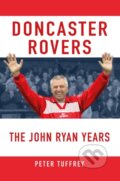 Kniha: Doncaster Rovers: The John Ryan Years (Peter Tuffrey). Great Northern Books Ltd, 2023