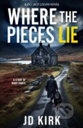Kniha: Where the Pieces Lie (J.D. Kirk). Zertex Crime, 2024