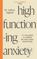 Kniha: High-Functioning Anxiety (Dr Lalitaa Suglani). Hay House, 2024